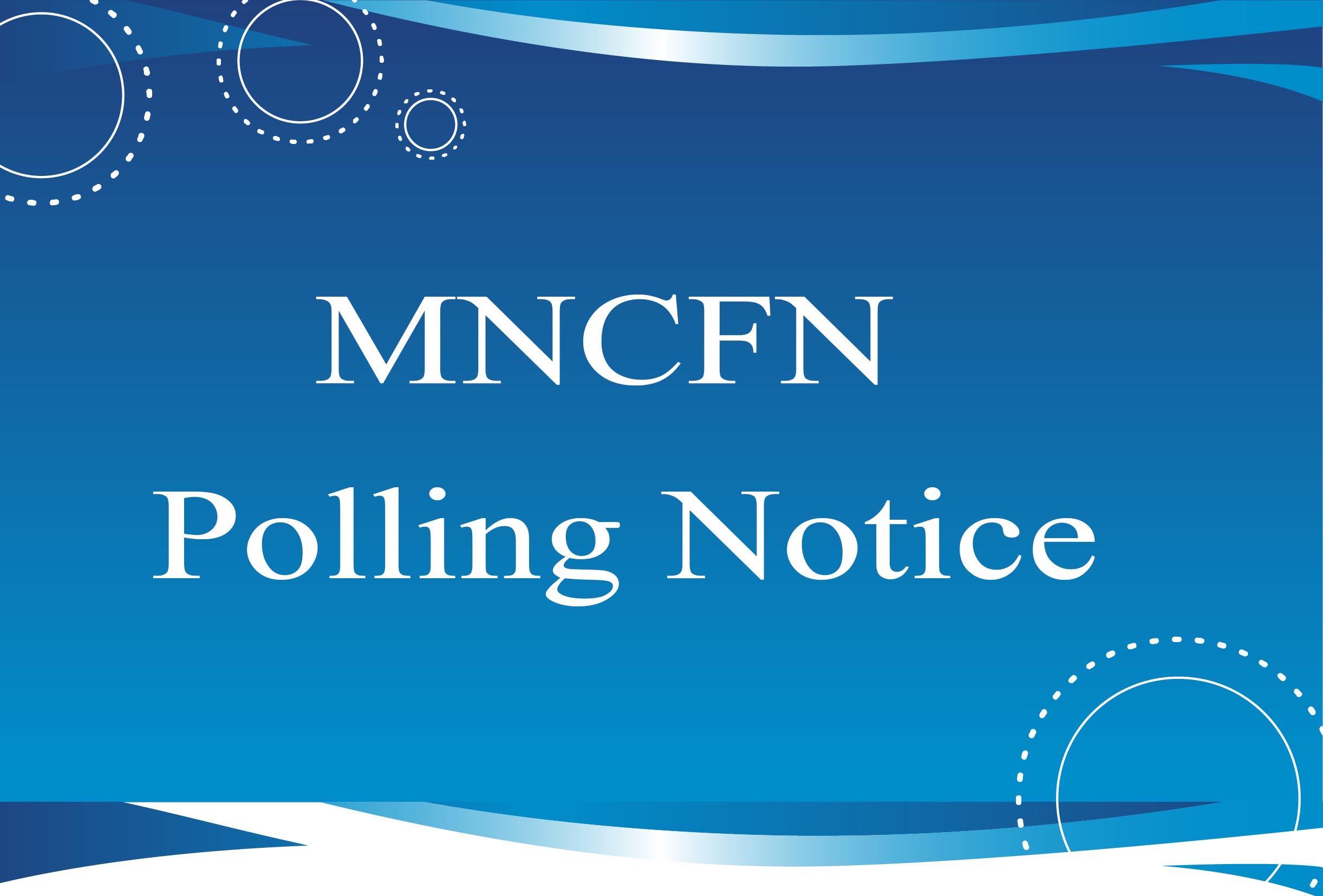 MNCFN Polling Notice