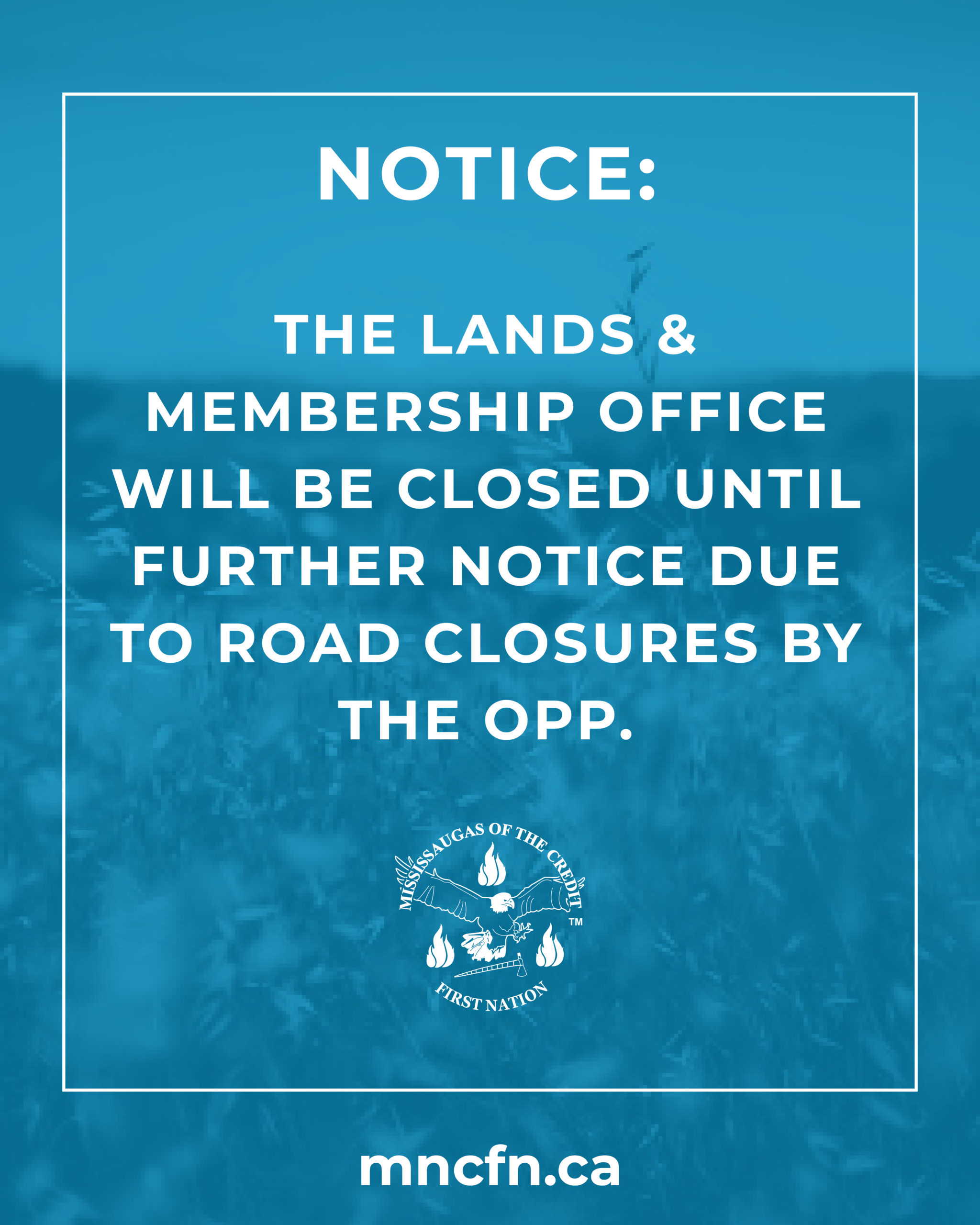 Lands & Membership Office Closed Due To Road Closure
